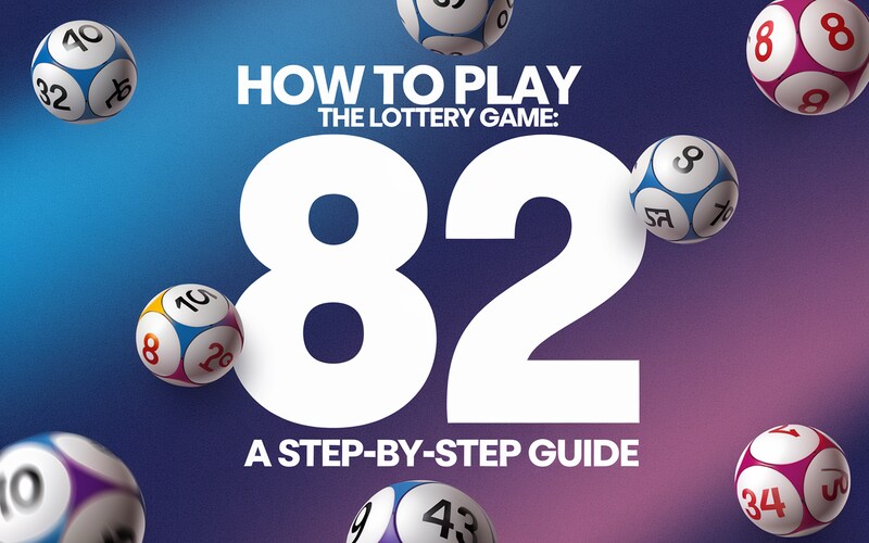 How to Play the 82 Lottery Game